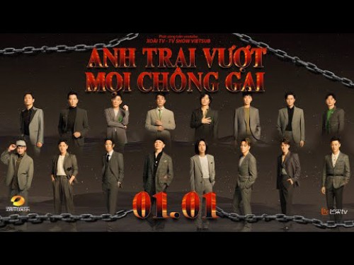 Anh Trai Vượt Mọi Chông Gai Anh Trai Vượt Mọi Chông Gai