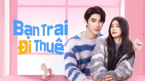 Bạn Trai Đi Thuê - Romantic boyfriend