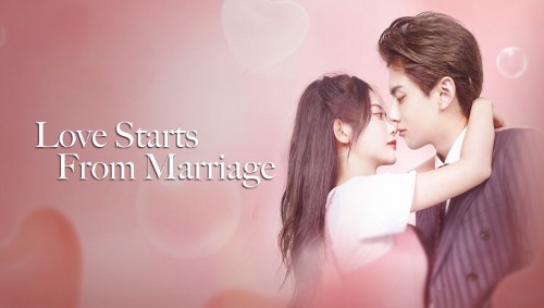 Cưới Trước Yêu Sau Love Start From Marriage