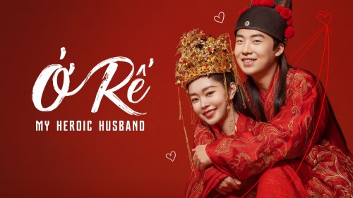 Ở Rể - Chuế Tế My Heroic Husband